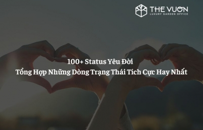 100+ Status Yêu Đời - Tổng Hợp Những Dòng Trạng Thái Tích Cực Hay Nhất 2025