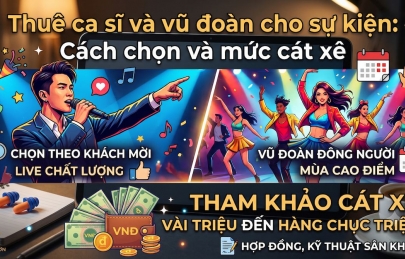 Thuê ca sĩ và vũ đoàn cho sự kiện: Cách chọn và mức cát xê hợp lý