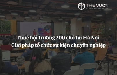Thuê hội trường 200 chỗ tại Hà Nội | Giải pháp tổ chức sự kiện chuyên nghiệp