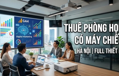 Thuê phòng họp có máy chiếu, đầy đủ thiết bị tại Hà Nội
