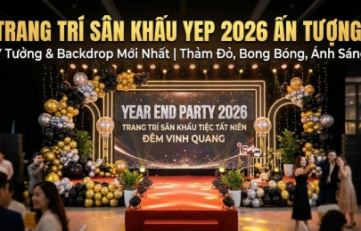 Trang Trí Sân Khấu Tiệc Tất Niên: Ý Tưởng & Backdrop Year End Party 2026