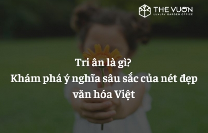 Tri ân là gì? Khám phá ý nghĩa sâu sắc của nét đẹp văn hóa Việt