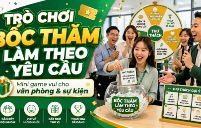 Trò chơi bốc thăm làm theo yêu cầu: cách chơi và 30 thử thách hay