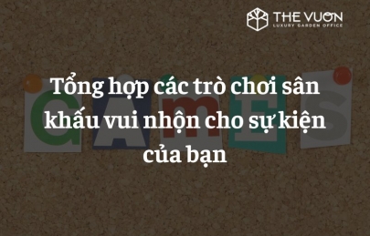 Tổng hợp các trò chơi sân khấu vui nhộn cho sự kiện của bạn