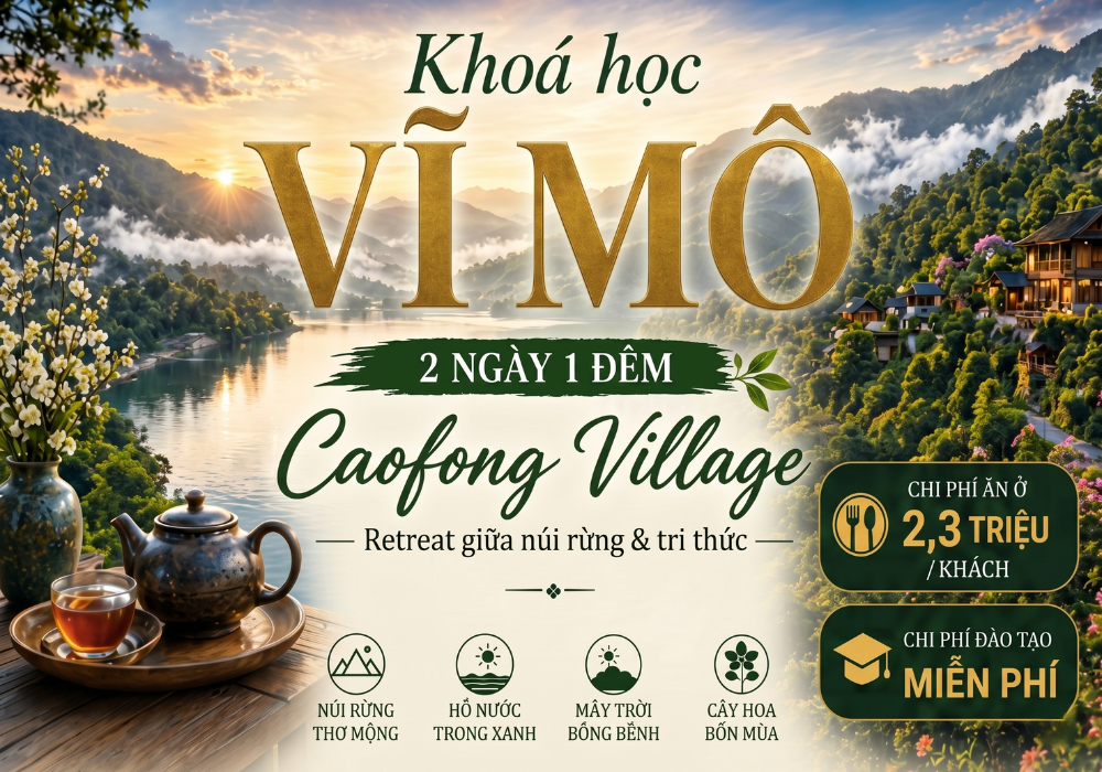 Khóa học vĩ mô tại Caofong village cùng thầy Tuấn Hà 