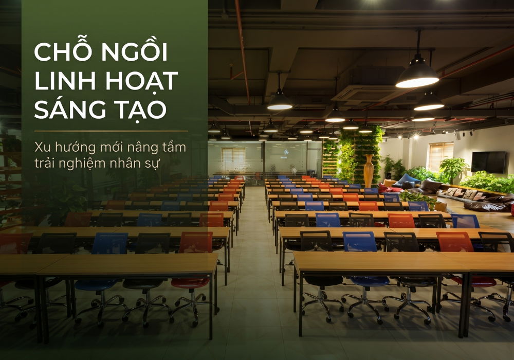 Chỗ ngồi linh hoạt sáng tạo: Xu hướng mới của doanh nghiệp đề cao trải nghiệm nhân sự 