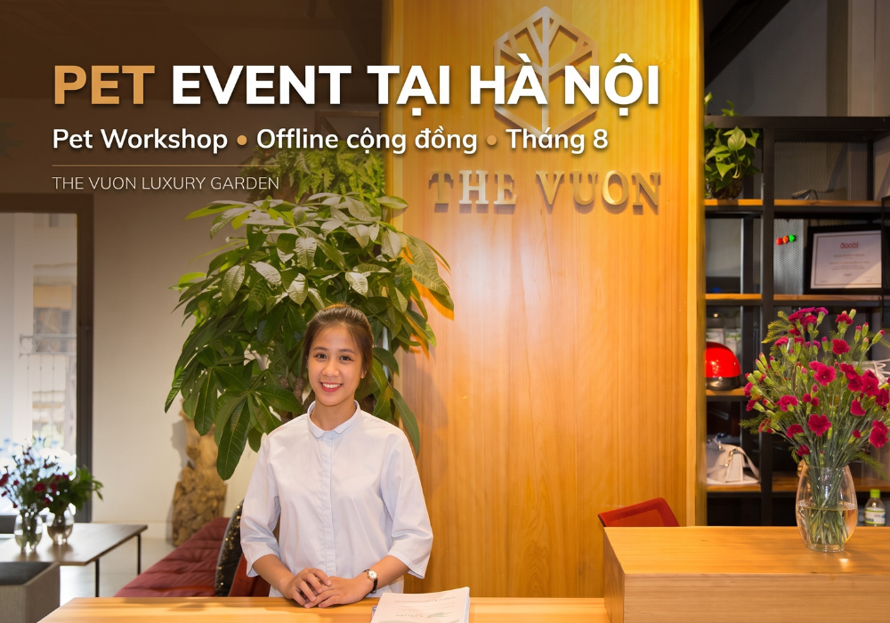 Tổ chức Pet Event, Pet Workshop tháng 8 tại The Vuon Luxury Garden 