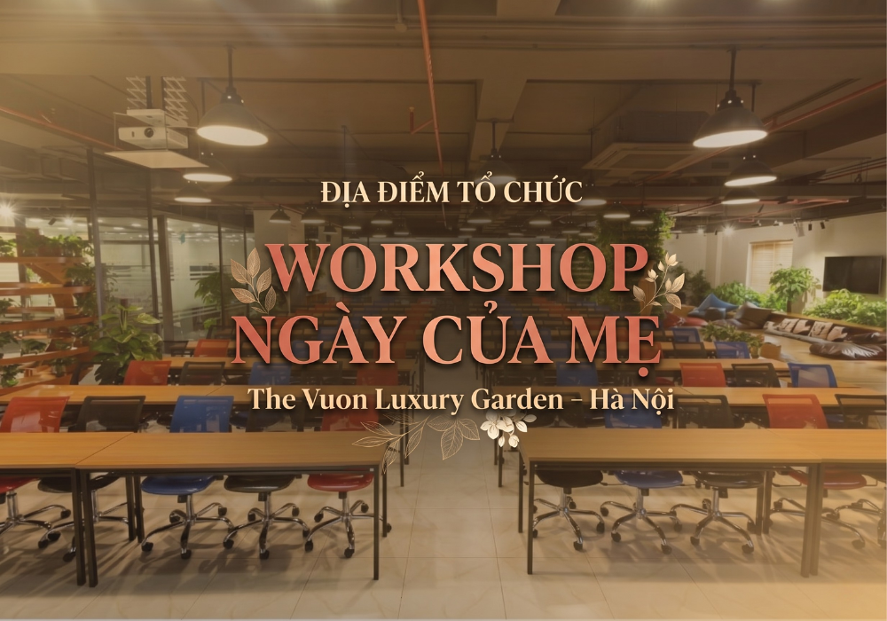 Địa điểm tổ chức workshop, sự kiện Ngày của Mẹ lý tưởng tại Hà Nội