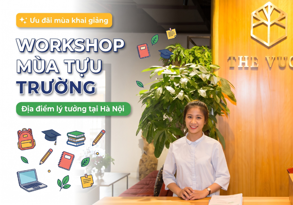 Thuê địa điểm tổ chức workshop mùa tựu trường Hà Nội tại The Vuon 