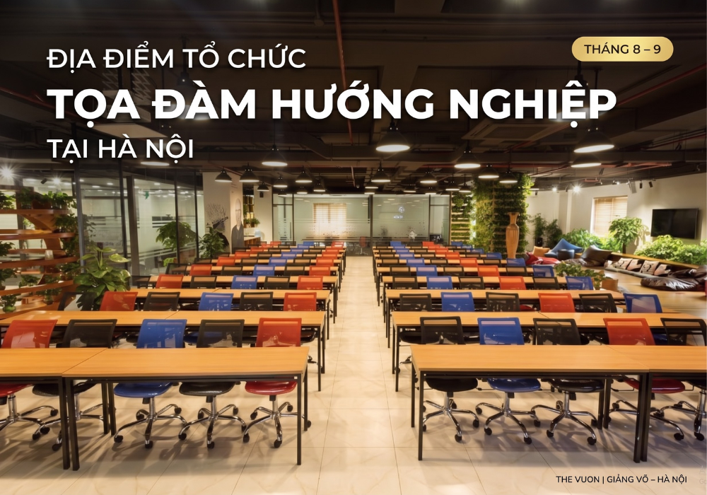 Địa điểm tổ chức tọa đàm hướng nghiệp tại Hà Nội - The Vuon đồng hành cùng sự kiện tháng 8, 9
