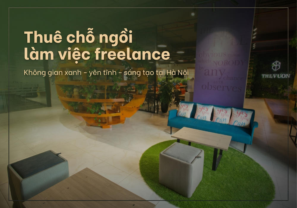 Thuê chỗ ngồi làm việc freelance tại Hà Nội - The Vuon Giảng Võ 