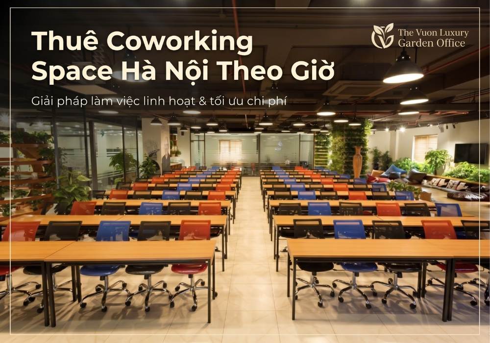 Tại sao nên thuê coworking space Hà Nội theo giờ tại The Vuon 
