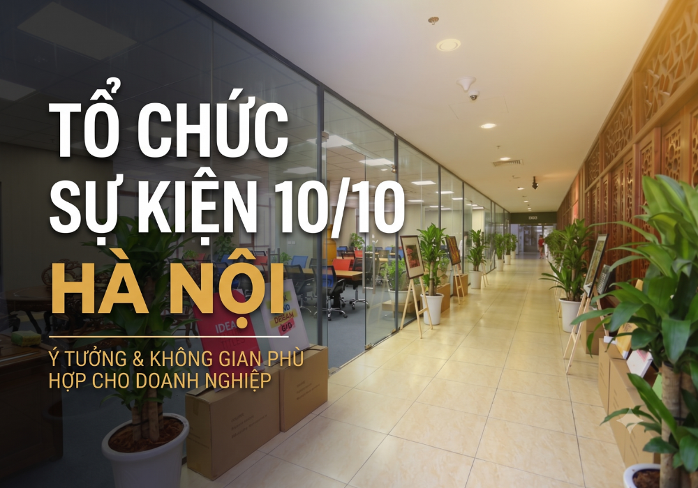 Tổ chức sự kiện 10/10 Hà Nội: Gợi ý ý tưởng và không gian phù hợp cho doanh nghiệp